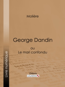 Image for George Dandin: Ou Le Mari Confondu.