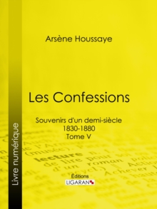 Image for Les Confessions: Souvenirs D'un Demi-siecle 1830-1880 - Tome V