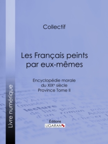 Image for Les Francais Peints Par Eux-memes: Encyclopedie Morale Du Xixe Siecle - Province Tome Ii.