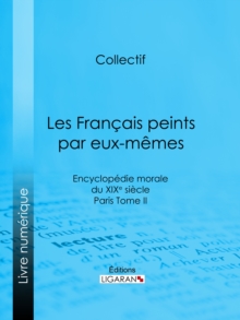 Image for Les Francais Peints Par Eux-memes: Encyclopedie Morale Du Xixe Siecle - Paris Tome Ii.