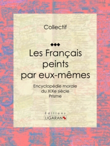 Image for Les Francais Peints Par Eux-memes: Encyclopedie Morale Du Xixe Siecle - Prisme.