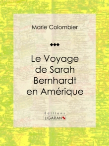 Image for Le Voyage De Sarah Bernhardt En Amerique