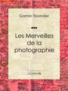Image for Les Merveilles De La Photographie: Essai D'art