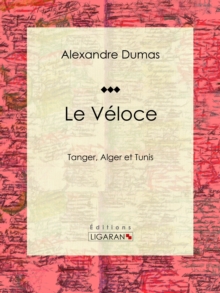 Image for Le Veloce: Ou Tanger, Alger Et Tunis