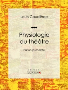 Image for Physiologie Du Theatre: Par Un Journaliste