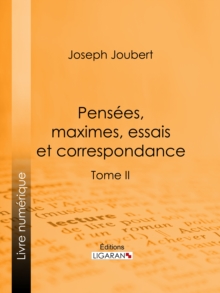 Image for Pensees, Maximes, Essais Et Correspondance: Tome Ii