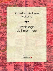 Image for Physiologie De L'imprimeur: Essai Humoristique
