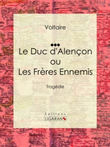 Image for Le Duc D'alencon Ou Les Freres Ennemis: Tragedie.