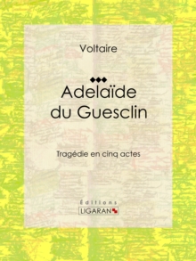 Image for Adelaide Du Guesclin: Tragedie En Cinq Actes.