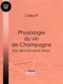 Image for Physiologie Du Vin De Champagne - Par Deux Buveurs D`eau