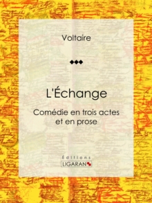 Image for L'echange: Comedie En Trois Actes Et En Prose.