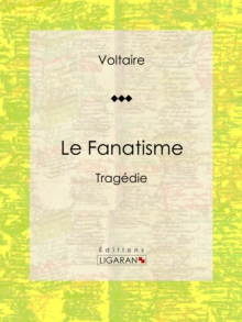 Image for Le Fanatisme: Tragedie.