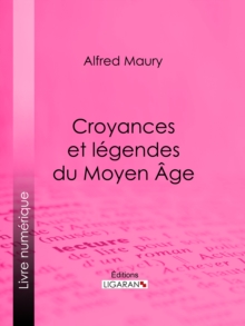 Image for Croyances Et Legendes Du Moyen Age: Nouvelle Edition Des Fees Du Moyen Age Et Des Legendes Pieuses