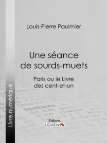Image for Une Seance De Sourds-muets: Paris Ou Le Livre Des Cent-et-un
