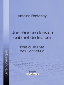 Image for Une Seance Dans Un Cabinet De Lecture: Paris Ou Le Livre Des Cent-et-un