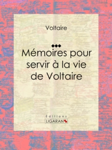 Image for Memoires pour servir a la vie de Voltaire: Autobiographie.
