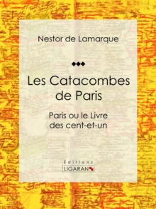 Image for Les Catacombes de Paris: Paris ou le Livre des cent-et-un