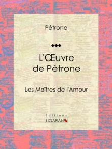 Image for L'Oeuvre de Petrone: Les Maitres de l'Amour.