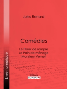Image for Comedies: Le Plaisir De Rompre . Le Pain De Menage. Monsieur Vernet