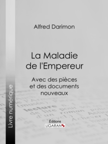 Image for La Maladie de l'Empereur: Avec des pieces et des documents nouveaux