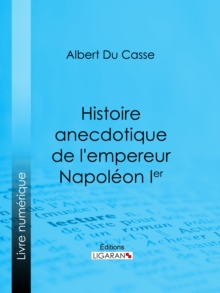 Image for Histoire anecdotique de l'empereur Napoleon Ier