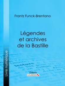 Image for Legendes et archives de la Bastille