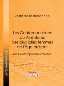 Image for Les Contemporaines ou Aventures des plus jolies femmes de l'age present: Les Contemporaines melees