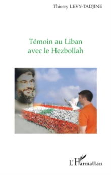 Image for Temoin au Liban avec le Hezbollah.