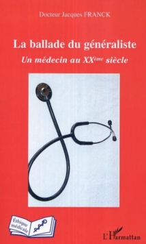 Image for Ballade du generaliste un medecin au xxe.