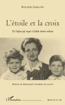 Image for L'etoile et la croix - de l'enfant juif traque a l'adulte ch.