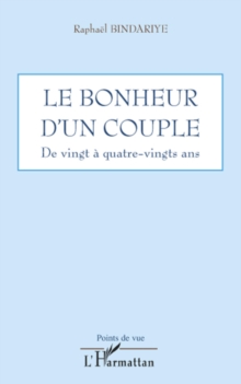 Image for Le bonheur d'un couple de vingt A quatre-vingts ans.