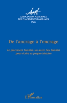Image for De l'ancrage A l'encrage - le placement familial, un autre l.