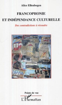 Image for Francophonie Et Independance Culturelle: Des Contradictions À Résoudre