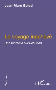 Image for Voyage inacheve: une fantaisiesur schub.