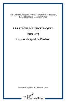 Image for Les stages Maurice BAQUET: 1965-1975 - Genese du sport de l'enfant