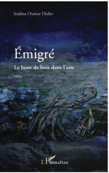 Image for Emigre - le bout de bois dans l'eau - recit.