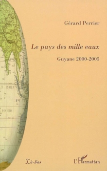 Image for Pays des mille eaux guyane 2000-2005.