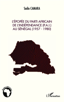 Image for L'epopee Du Parti Africain De l'Independance (P.A.I.) Au Senegal (1957-1980)