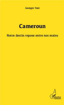 Image for Cameroun notre destin repose entre nos mains.