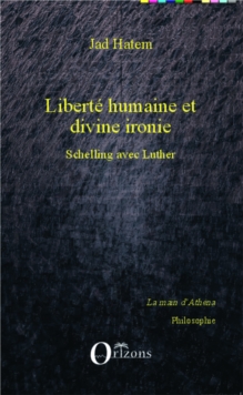 Image for Liberte humaine et divine ironie: Schelling avec Luther