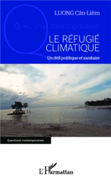 Image for Le refugie climatique: Un defi politique et sanitaire
