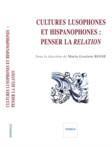 Image for Cultures lusophones et hispanophones: Penser la relation