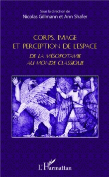 Image for Corps, image et perception de l'espace: De la Mesopotamie au monde classique