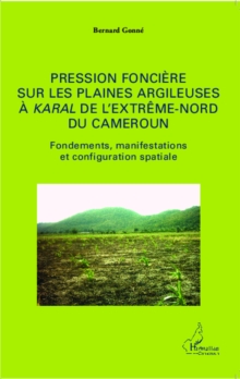 Image for Pression Fonciere Sur Les Plaines Argileuses a Karal De L'Extreme-Nord Du Cameroun