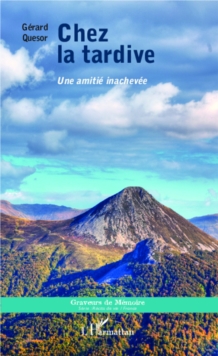 Image for Chez la tardive Une amitie inachevee: Regions : Auvergne, Champagne, Languedoc-Roussillon