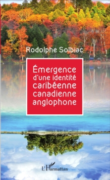Image for Emergence D'une Identite Caribeenne Canadienne Anglophone