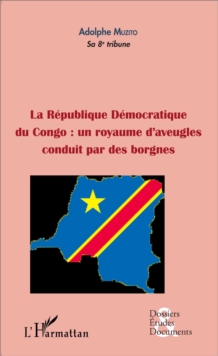 Image for La Republique democratique du Congo : un royaume d'aveugles conduit par des borgnes (fascicule broche)