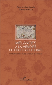 Image for Melanges a la memoire du Professeur Biays: La Mediterranee : etudes juridiques et politiques
