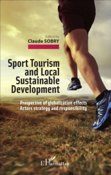 Image for Sport tourism and local sustainable development: prospective of globalization effects, actors strategy and responsibility