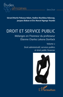 Image for Droit et service public: Melanges en l'honneur du professeur Etienne Charles Lekene Donfack Volume 2